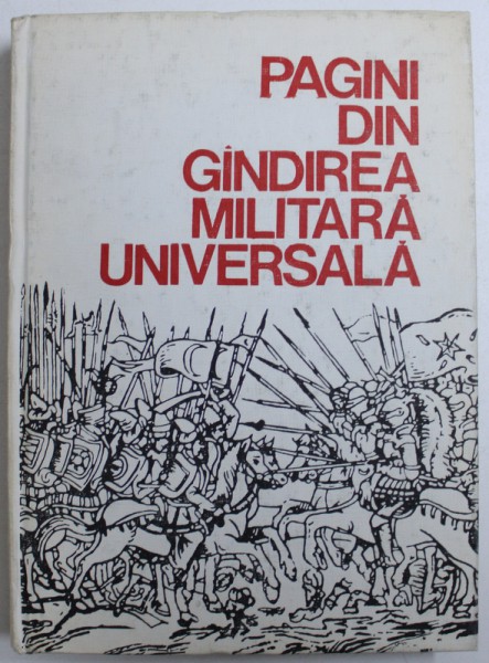 PAGINI DIN GANDIREA MILITARA UNIVERSALA , VOL. II  - EPOCA MEDIEVALA SI INCEPUTURILE EPOCII MODERNE de SIMION PITEA si GHEORGHE TUDOR , 1985