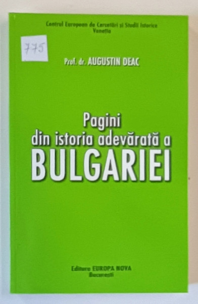 PAGINI DIN ISTORIA ADEVARATA A BULGARIEI de AUGUSTIN DEAC , 1996 , DEDICATIE *