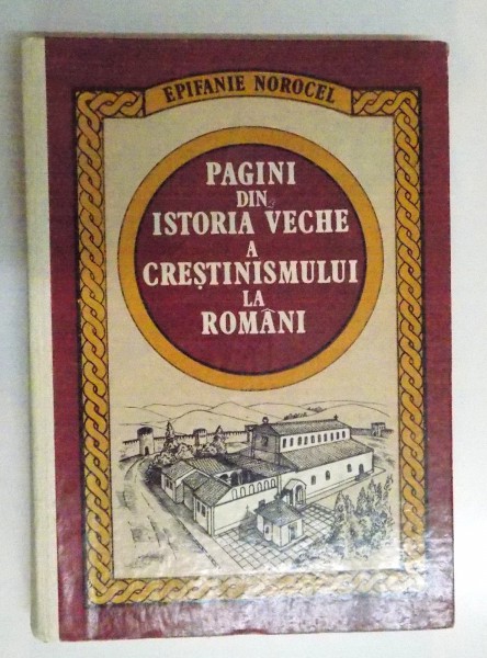 PAGINI DIN ISTORIA VECHE A CRESTINISMULUI LA ROMANI , 1986
