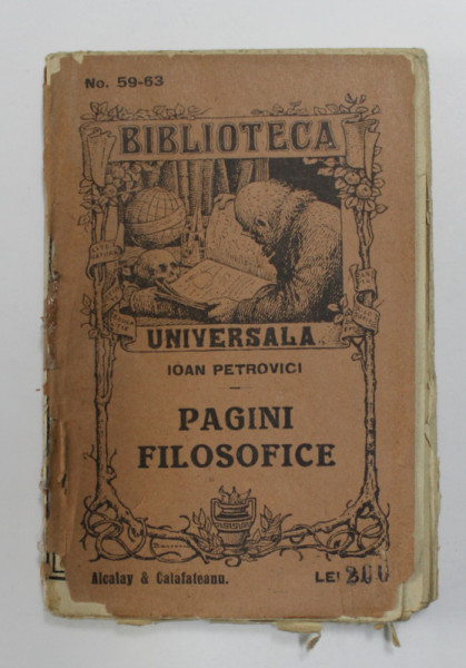 PAGINI FILOSOFICE de IOAN PETROVICI , COLECTIA ' BIBLIOTECA UNIVERSALA ' NR. 59 - 63 , EDITIE INTERBELICA