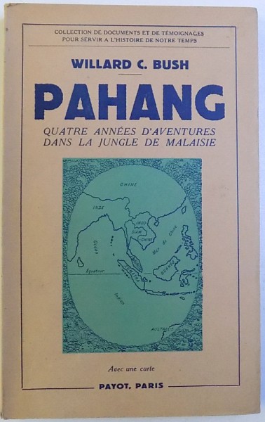 PAHANG  -QUATRE ANNEES D' AVENTURES DANS LA JUNGLE DE MALAISIE par WILLARD C. BUSH , 1950