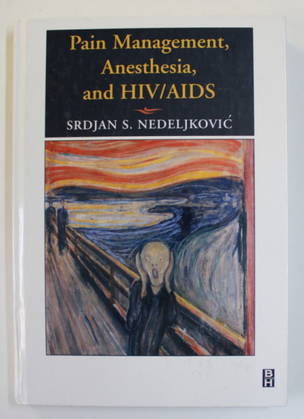 PAIN MANAGEMENT , ANESTHESIA AND HIV / AIDS by SRDJAN S. NEDELJKOVIC , with 28 contributing authors , 2002