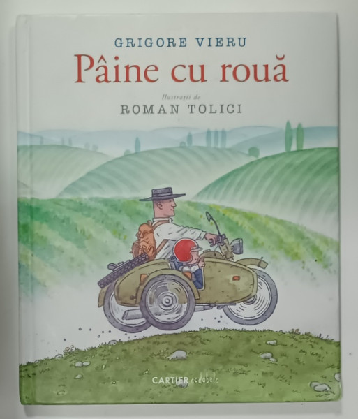 PAINE CU ROUA de GRIGORE VIERU , ilustratii de ROMAN TOLICI , 2015