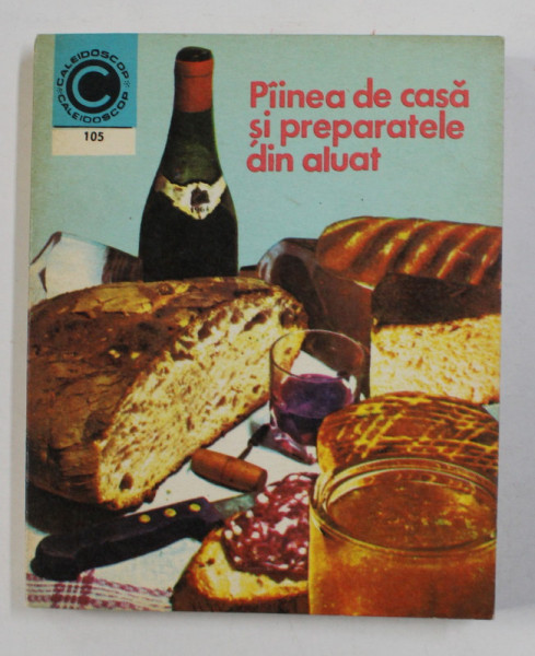 PAINEA DE CASA SI PREPARATELE DIN ALUAT de MARIA ARDELEANU , 1978