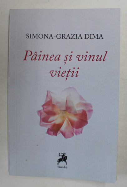 PAINEA SI VINUL VIETII de SIMONA - GRAZIA DIMA , LECTURI DIN POETI CONTEMPORANI , 2021