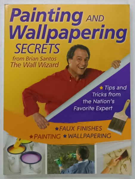 PAINTING AMD WALLPAPERING SECRETS from BRIAN SANTOS THE  WALL WIZARD , 2010