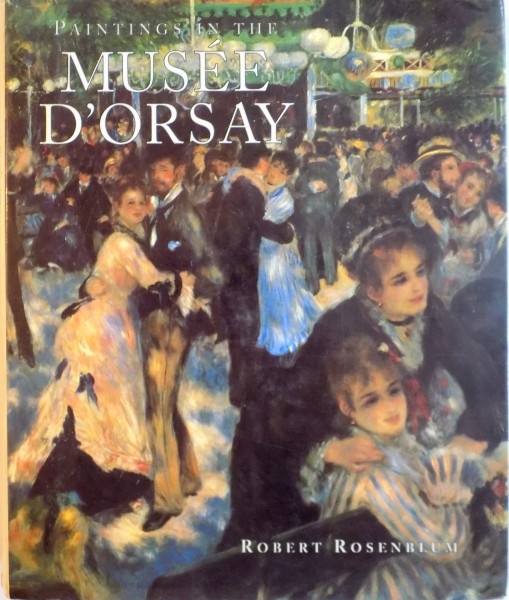 PAINTINGS IN THE MUSEE D`ORSAY de ROBERT ROSENBLUM, 1989