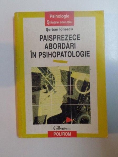 PAISPREZECE ABORDARI IN PSIHOPATOLOGIE de SERBAN IONESCU , 1998