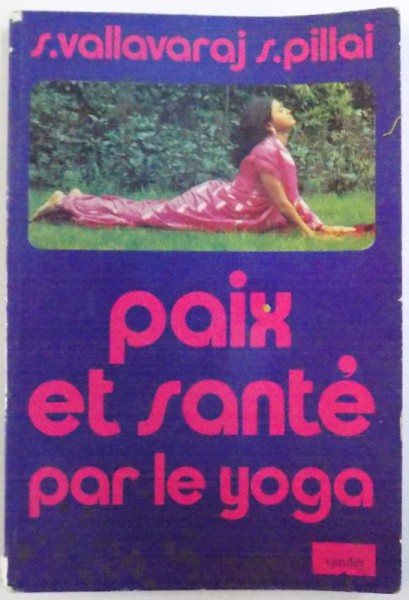 PAIX ET SANTE PAR LE YOGA de S. VALLAVARAJ si S. PILLAI, 1975