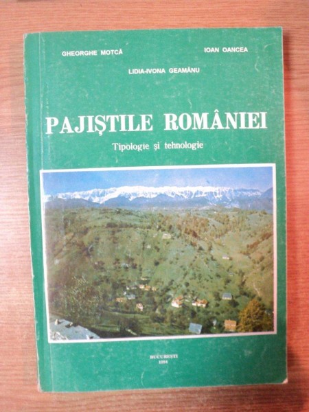 PAJISTILE ROMANIEI , TIPOLOGIE SI TEHNOLOGIE de GHEORGHE MOTCA , IOAN OANCEA , LIDIA IVONA GEAMANU , Bucuresti 1994