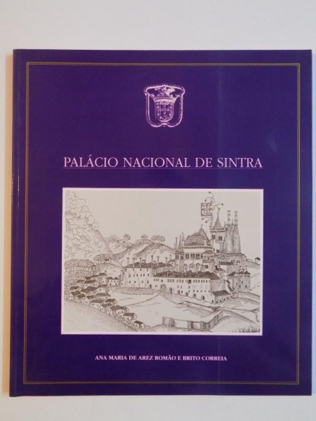 PALACIO NACIONAL DE SINTRA de ANA MARIA DE AREZ ROMAO , BRITO COREIA , 1993