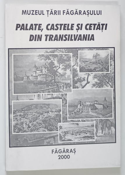 PALATE , CASTELE SI CETATI DIN TRANSILVANIA , editie de CONSTANTIN BAJENARU , 2000