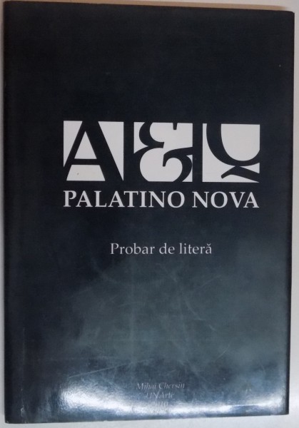 PALATINO NOVA , PROBAR DE LITERA , MIHAI CHERSIN , 2010