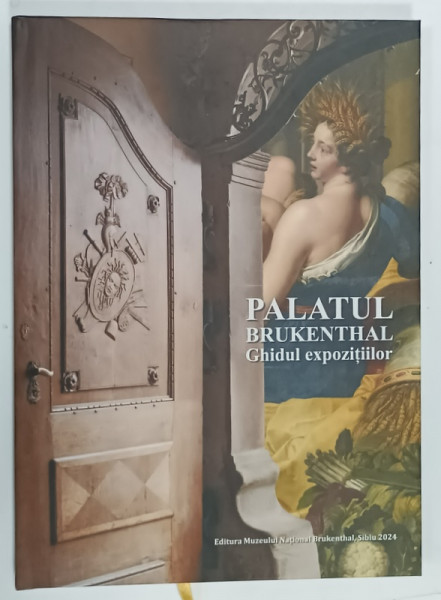PALATUL BRUKENTHAL , GHIDUL EXPOZITIILOR , 2024