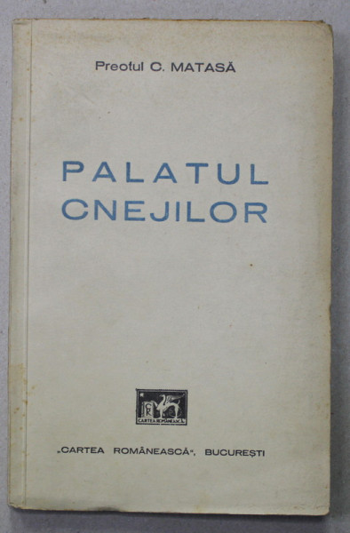 PALATUL CNEJILOR de PREOTUL C. MATASA , 1935