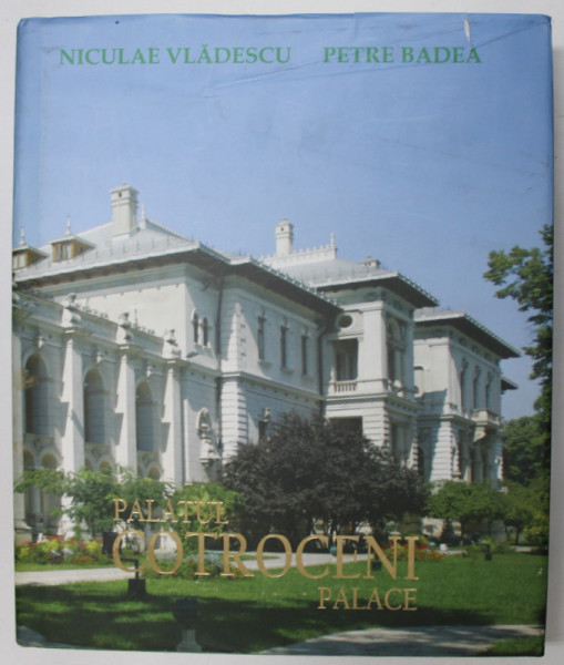 PALATUL COTROCENI PALACE de NICULAE VLADESCU si PETRE BADEA , 2009