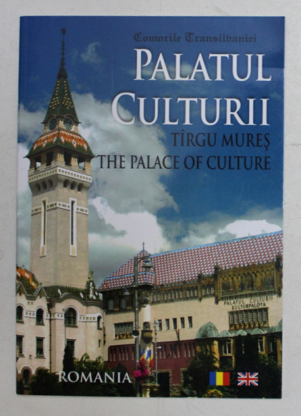 PALATUL CULTURII TARGU MURES  - THE PALACE OF CULTURE , EDITIE BILINGVA ROMANA  - ENGLEZA , coordonator SIMION T.POP , 2012