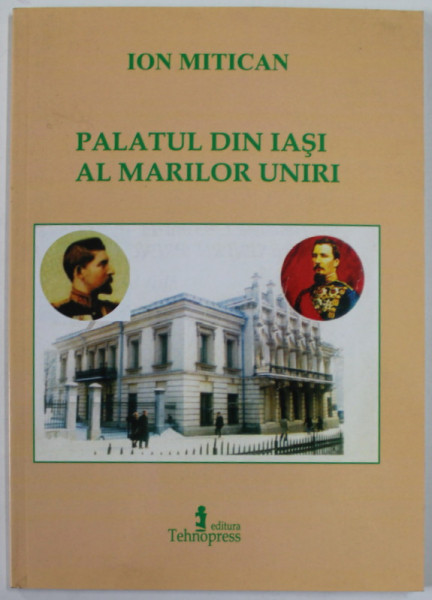 PALATUL DIN IASI AL MARILOR  UNIRI de ION MITICAN , 2007 , PREZINTA SUBLINIERI CU CREIONUL *