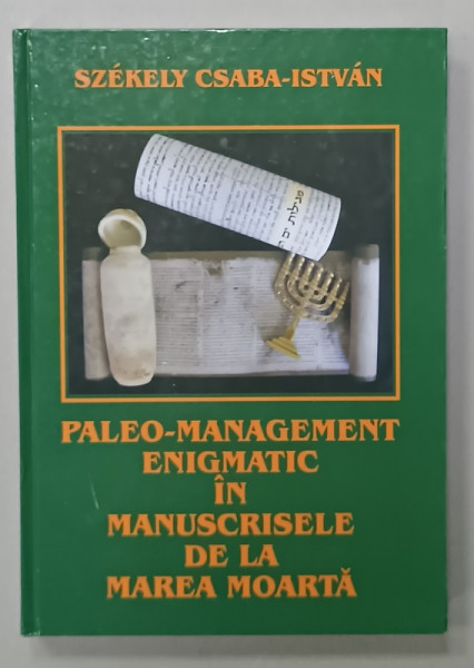 PALEO - MANAGEMENT ENIGMATIC IN MANUSCRISELE DE LA MAREA  MOARTA de SZEKELY CSABA - ISTVAN , 2009
