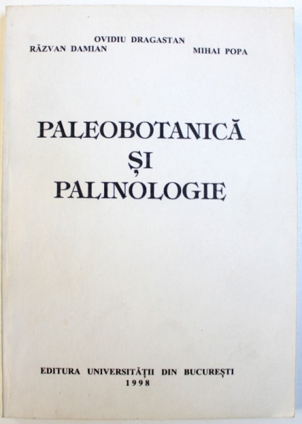 PALEOBOTANICA SI PALINOLOGIE de OVIDIU DRAGASTAN ...MIHAI POPA , 1998 , LIPSA PAGINA DE TITILU *