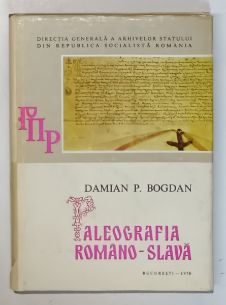 PALEOGRAFIA ROMANO - SLAVA de DAMIAN BOGDAN , TRATAT SI ALBUM , 1978 * EDITIE CARTONATA