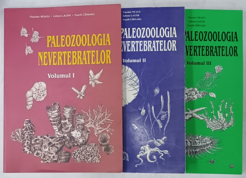 PALEOZOOLOGIA NEVERTEBRATELOR de THEODOR NEAGU ....PAMFIL CIRNARU , VOLUMELE I - III , 2002