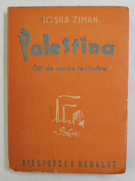 PALESTINA - 60 DE ANI DE RECLADIRE de IOSUA ZIMAN , 1945