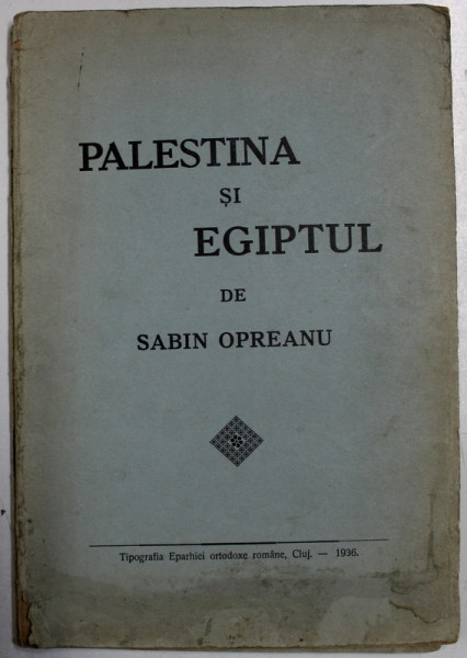 PALESTINA SI EGIPTUL de SABIN OPREANU , 1936