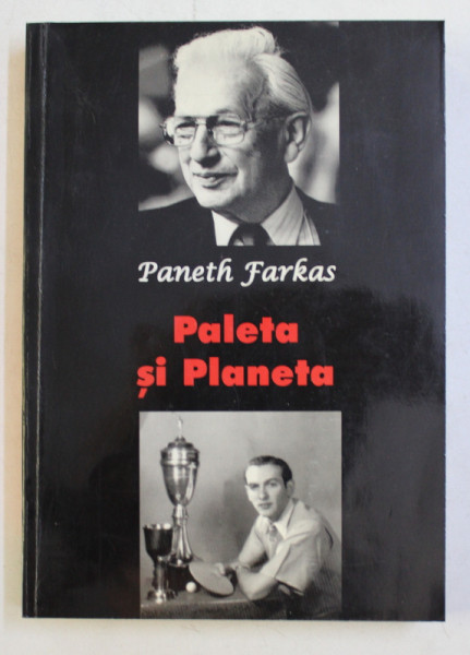 PALETA SI PLANETA de PANETH FARKAS , - INTAMPLARILE UNEI VIETI TALMACITE SI REDACTATE de GHEORGHE I. BODEA , 2003