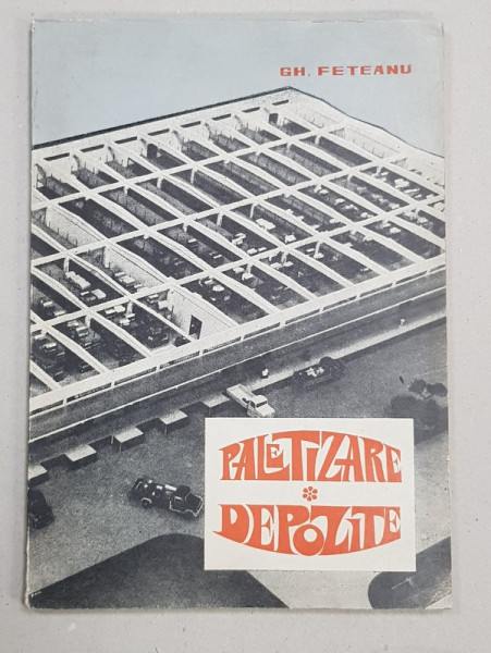 PALETIZARE DEPOZITE de GH. FETEANU , 1969