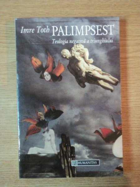 PALIMPSEST. TEOLOGIA NEGATIVA A TRIUNGHIULUI de IMRE TOTH  1995