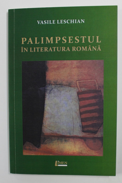 PALIMPSESTUL IN LITERATURA ROMANA de VASILE LESCHIAN , 2019