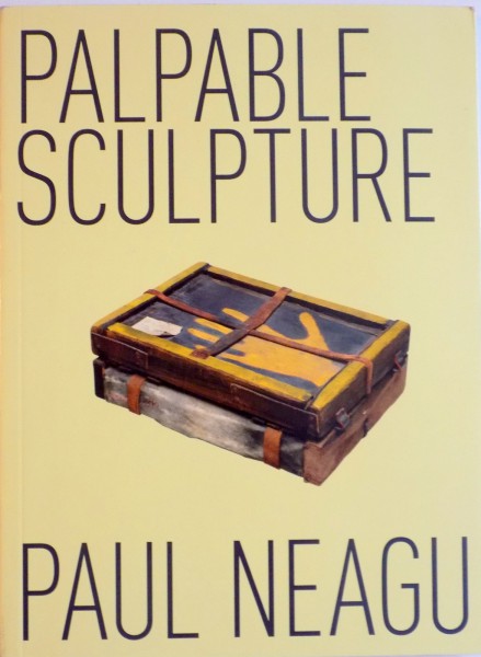PALPABLE SCULPTURE by PAUL NEAGU
