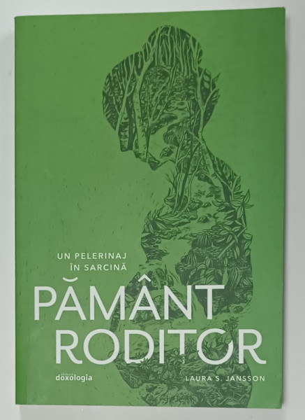 PAMANT RODITOR , UN PELERINAJ IN SARCINA de LAURA S. JANSSON , 2022