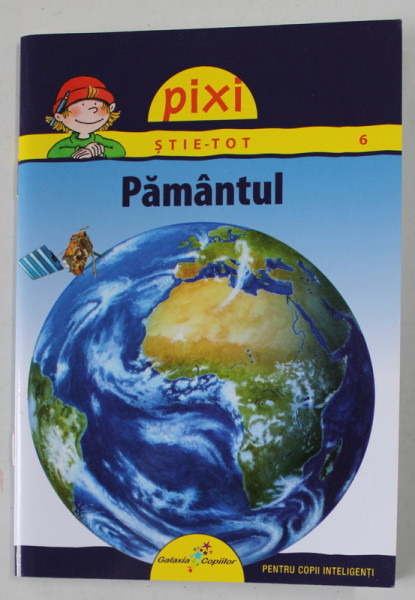 PAMANTUL  , COLECTIA '' PIXI STIE TOT '' de IMKE RUDEL  , ilustratii de JOCHEN WINDECKER   , 2013 , FORMAT REDUS