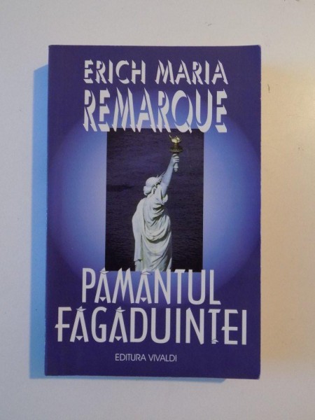 PAMANTUL FAGADUINTEI de ERICH MARIA REMARQUE , 2001