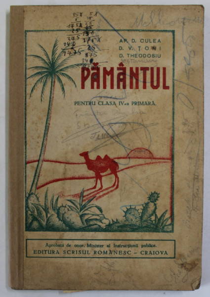 PAMANTUL - GEOGRAFIA CONTINENTELOR - PENTRU CLASA IV -A PRIMARA de AP. D. CULEA ..D. THEODOSIU , 1938 , PREZINTA PETE SI URME DE UZURA , INSEMNARI SI SUBLINIERI *