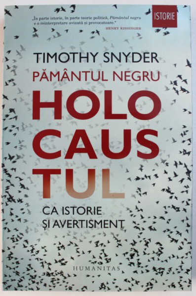 PAMANTUL NEGRU  - HOLOCAUSTUL CA ISTORIE SI AVERTISMENT de TIMOTHY SNYDER , 2018