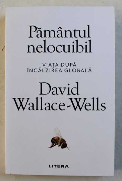 PAMANTUL NELOCUIBIL - VIATA DUPA INCALZIREA GLOBALA de DAVID WALLACE - WELLS , 2019