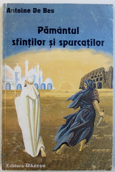 PAMANTUL SFINTILOR SI AL SPURCATILOR de ANTOINE DE BES, 1996