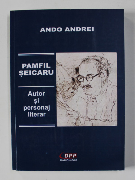 PAMFIL SEICARU - AUTOR SI PERSONAJ LITERAR de ANDO ANDREI , 2020