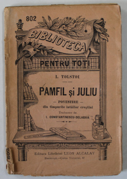 PAMFIL SI JULIU de L. TOLSTOI , POVESTIRE DIN TIMPURILE INTAIILOR CRESTINI , INTERBELICA