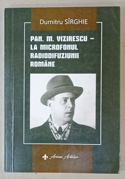 PAN VIZIRESCU - LA MICROFONUL RADIODIFUZIUNII ROMANE de DUMITRU SIRGHIE , 2022