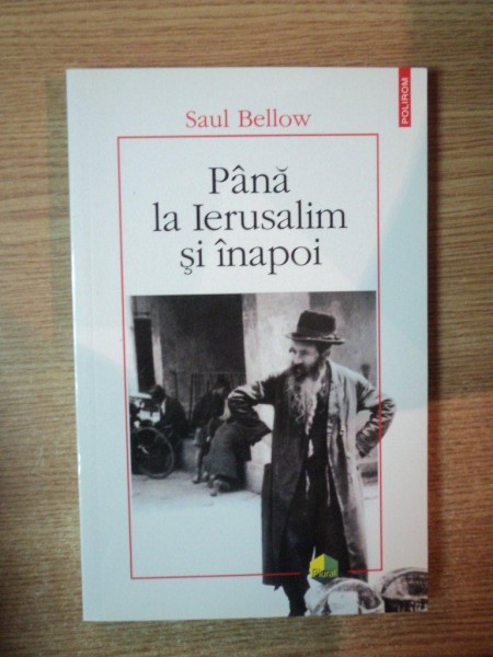 PANA LA IERUSALIM SI INAPOI de SAUL BELLOW , 2008 , PREZINTA HALOURI DE APA