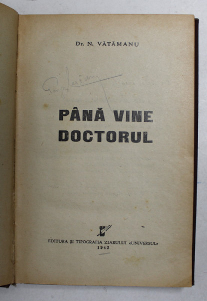 PANA VINE DOCTORUL de Dr . N. VATAMANU , 1942 , PREZINTA SUBLINIERI CU CREIONUL *