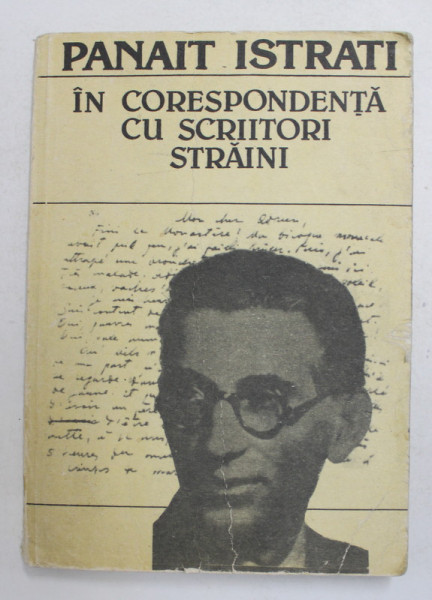 PANAIT ISTRATI IN CORESPONDENTA SU SCRIITORI STRAINI , editie de ALEXANDRU TALEX  , 1988