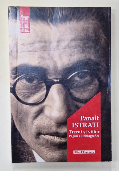 PANAIT ISTRATI , TRECUT SI VIITOR , PAGINI AUTOBIOGRAFICE , 2020