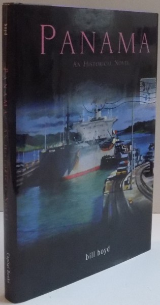 PANAMA , AN HISTORICAL NOVEL by BILL LOYD , 1999