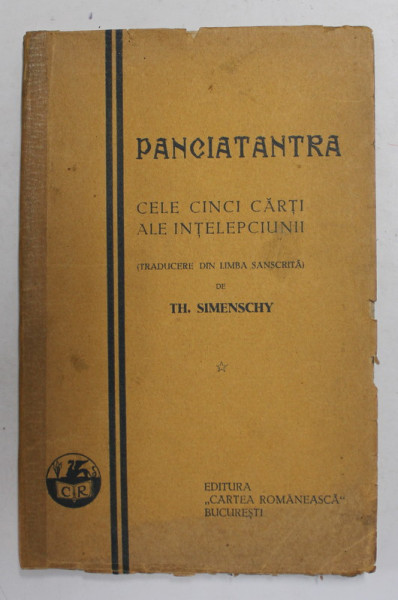 PANCIANTRA - CELE CINCI CARTI ALE INTELEPCIUNII , traducere din sanscrita de TH. SIMENSCHY , 1932