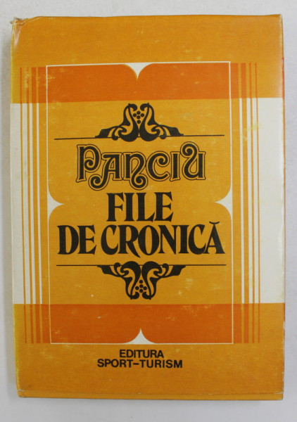 PANCIU - FILE DE CRONICA de ION PUSCA ..GHEORGHE CONSTANTINESCU , 1982 , DEDICATIE *